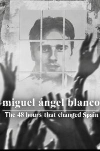 Miguel Ángel Blanco: The 48 Hours That Changed Spain