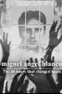 Miguel Ángel Blanco: The 48 Hours That Changed Spain